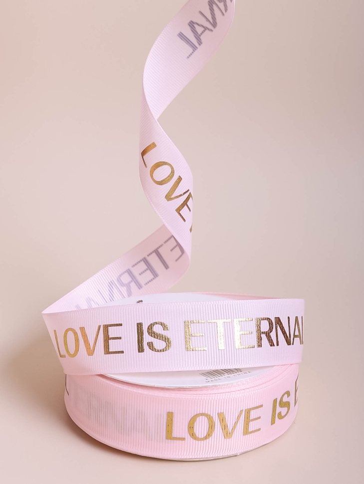 Лента репсовая 25мм х 25 ярд LOVE IS ETERNAL розовый светлый Лента репсовая 25мм х 25 ярд LOVE IS ETERNAL розовый светлый